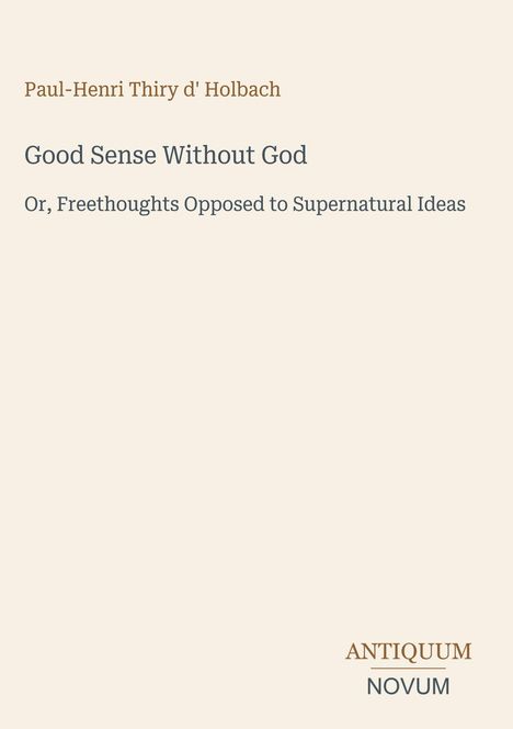 Text: "Good Sense Without God" und "Freethoughts Opposed to Supernatural Ideas". Unten rechts steht "Antiquum Novum".