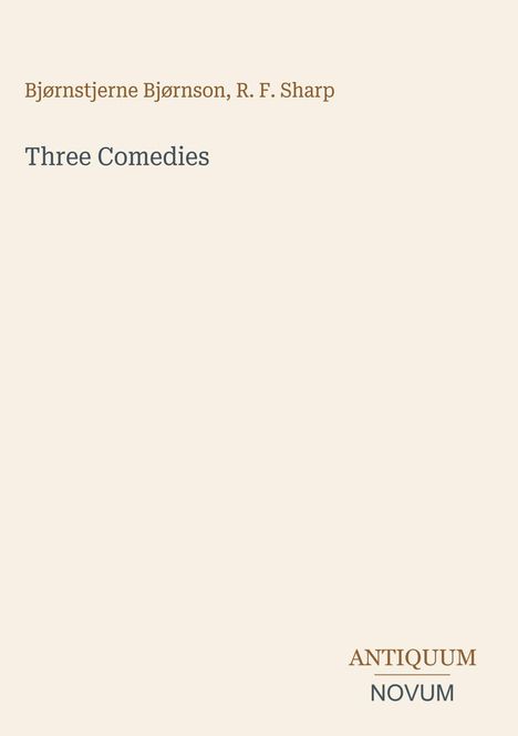 Text: "Bjørnstjerne Bjørnson, R. F. Sharp," "Three Comedies." Unten rechts: Logo "ANTIQUM NOVUM." Hintergrund beige.