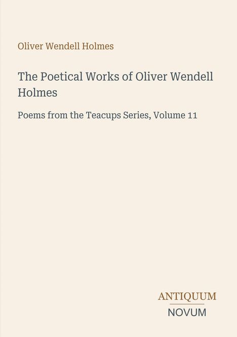 Oben steht "Oliver Wendell Holmes". Darunter Titel "The Poetical Works of Oliver Wendell Holmes". Unten rechts ein Logo.
