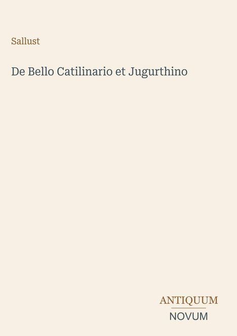 Titel: "De Bello Catilinario et Jugurthino" von Sallust. Unten rechts: "ANTIQUM NOVUM." Beigefarbener Hintergrund.