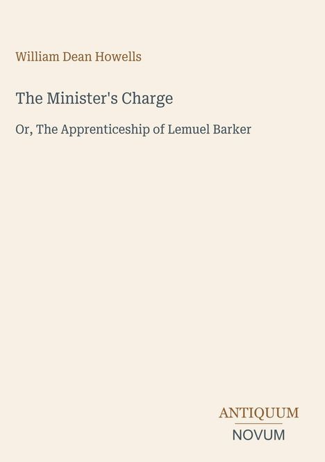 Der Text zeigt den Titel "The Minister's Charge" von William Dean Howells. Unten steht "ANTIQUM NOVUM" wie ein Logo.