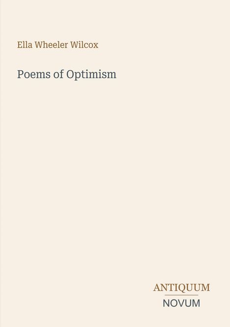 "Poems of Optimism" von Ella Wheeler Wilcox in schlichter, eleganter Schrift, unten "ANTIQUM NOVUM".