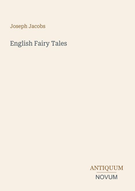 Der Text lautet: "Joseph Jacobs, English Fairy Tales, ANTIQUUM NOVUM". Schlichtes Cover mit hellem Hintergrund.
