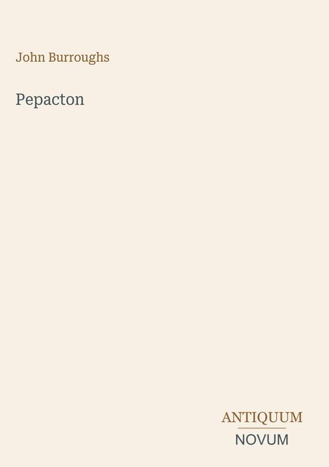 Autor: John Burroughs, Titel: Pepacton, Verlagsname: Antiquum Novum, minimalistisches Design auf hellem Hintergrund.