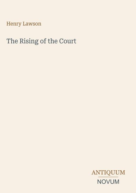 Oben: „Henry Lawson“. Mitte: „The Rising of the Court“. Unten rechts: „ANTIQUM NOVUM“. Schlichtes Design.