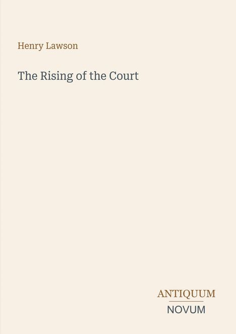 Text oben: "Henry Lawson", darunter: "The Rising of the Court". Unten rechts: Logo "ANTIQUM NOVUM". Hellbeiger Hintergrund.