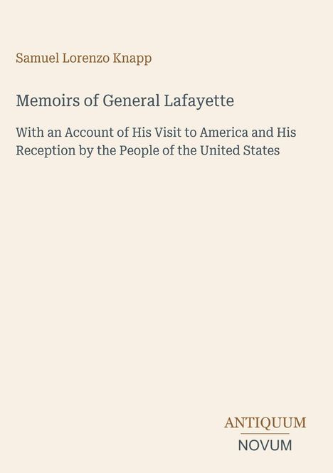Samuel Lorenzo Knapp, "Memoirs of General Lafayette", Besuch in Amerika, ANTIQUUM NOVUM-Logo, hellbeiger Hintergrund.