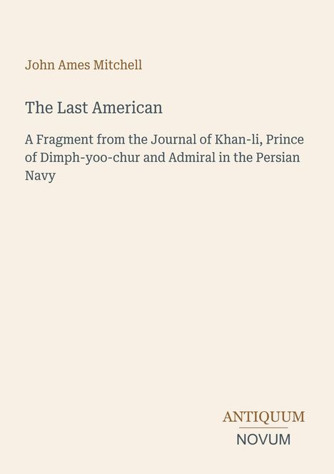 John Ames Mitchell, The Last American, Journal-Ausschnitt, Antiquum Novum. Beige Hintergrund, elegante Typografie.