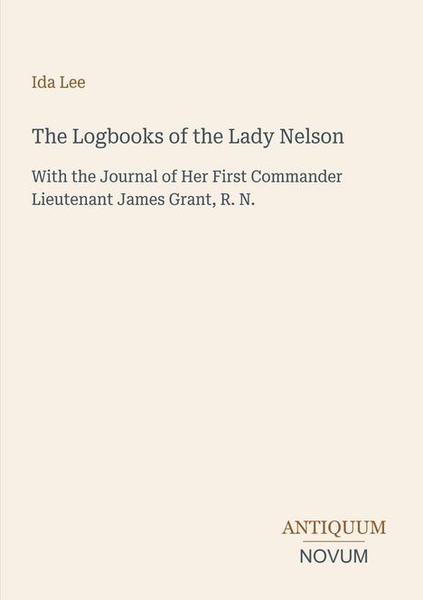 Text: "Ida Lee, The Logbooks of the Lady Nelson, With the Journal of Her First Commander Lieutenant James Grant, R. N." Beige Hintergrund, minimalistisches Design.