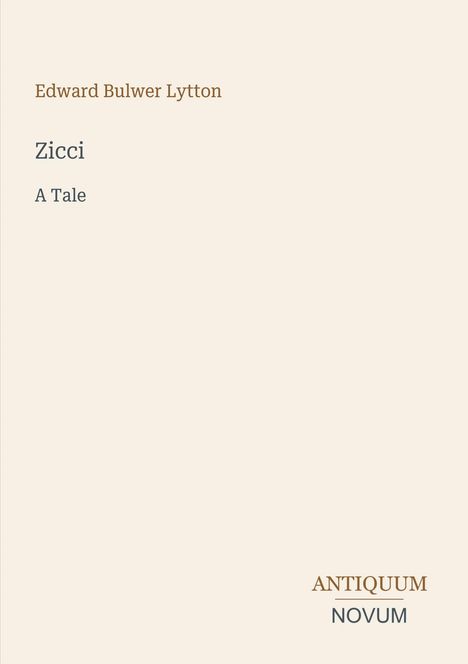 Edward Bulwer Lytton, Zicci, A Tale. Unten rechts steht "ANTIQUM NOVUM". Helle, minimalistische Gestaltung.