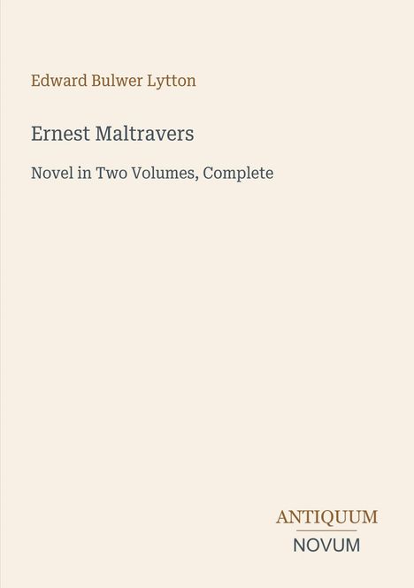 Titel: "Ernest Maltravers" von Edward Bulwer Lytton. Untertitel: "Novel in Two Volumes, Complete". Unten steht "ANTIQUM NOVUM".