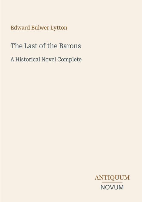 Der Text zeigt Titel und Autor: "The Last of the Barons", "Edward Bulwer Lytton". Unten steht "ANTIQUM NOVUM". Einfache Gestaltung.