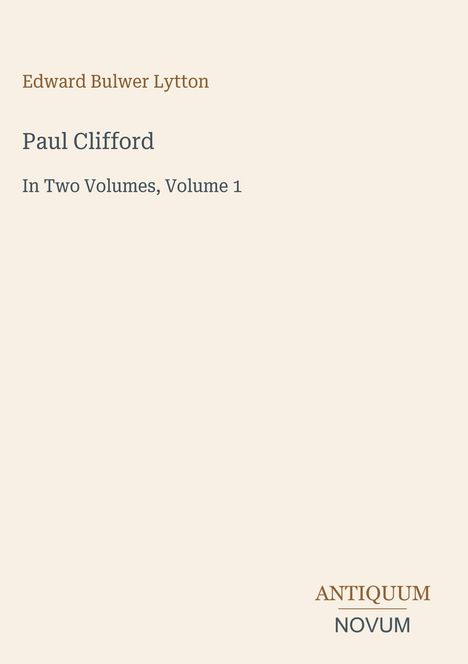 Cover von "Paul Clifford", Band 1, von Edward Bulwer Lytton. Unten rechts steht "ANTIQUM NOVUM".