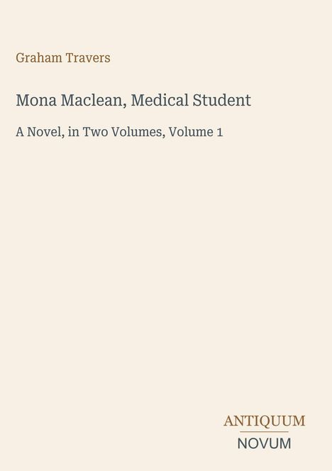 Titel: "Mona Maclean, Medical Student." Autor: Graham Travers. Verlag: Antiquum Novum. Beigefarbener Hintergrund.