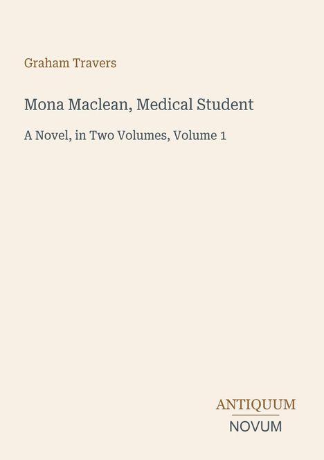 Titel: Mona Maclean, Medical Student. Autor: Graham Travers. Logo: ANTiquum NOVum. Schlichtes Design auf beigem Hintergrund.
