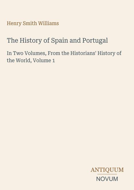 "Henry Smith Williams. The History of Spain and Portugal. Antiquum Novum." Schlichtes Cover mit klassischer Schrift.