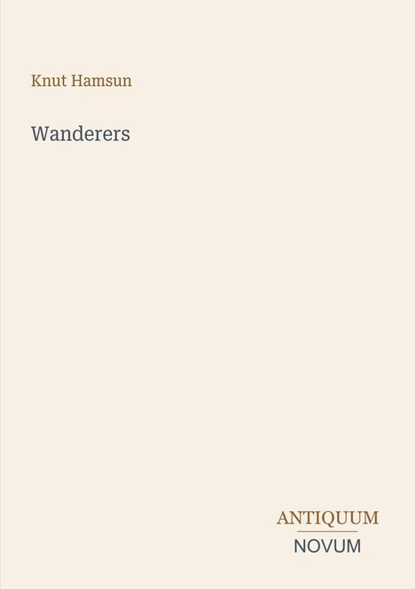 Text: "Knut Hamsun", "Wanderers", "ANTIQUUM NOVUM". Schlichtes Design auf beigem Hintergrund.
