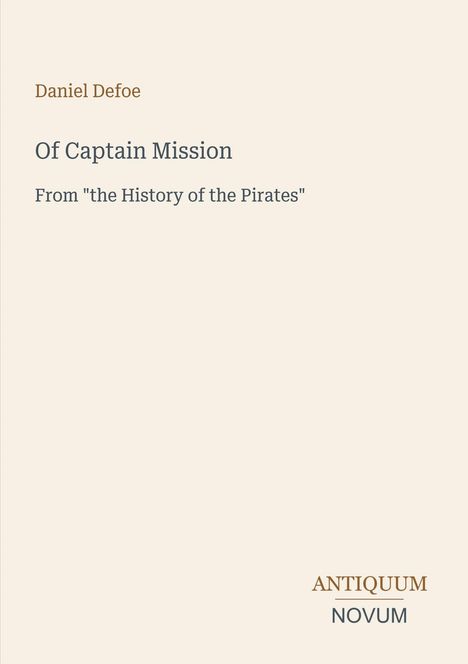 "Daniel Defoe. Of Captain Mission. From 'the History of the Pirates'. Antiquum Novum" auf hellem Hintergrund.