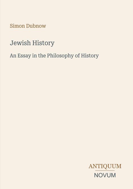 Text: "Simon Dubnow, Jewish History, An Essay in the Philosophy of History, ANTIQUUM NOVUM." Hellbeige Hintergrund.