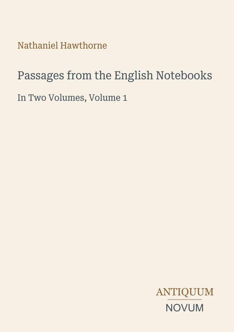 Nathaniel Hawthorne, "Passages from the English Notebooks", Volumen 1. Beige Hintergrund, schlichtes Design.