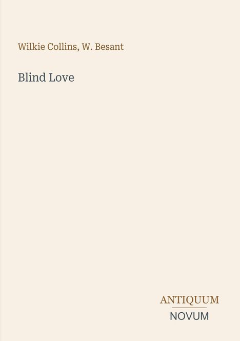 Wilkie Collins, W. Besant, Titel "Blind Love". Unten steht "ANTIQUM NOVUM". Buchcover mit minimalistischer Gestaltung.