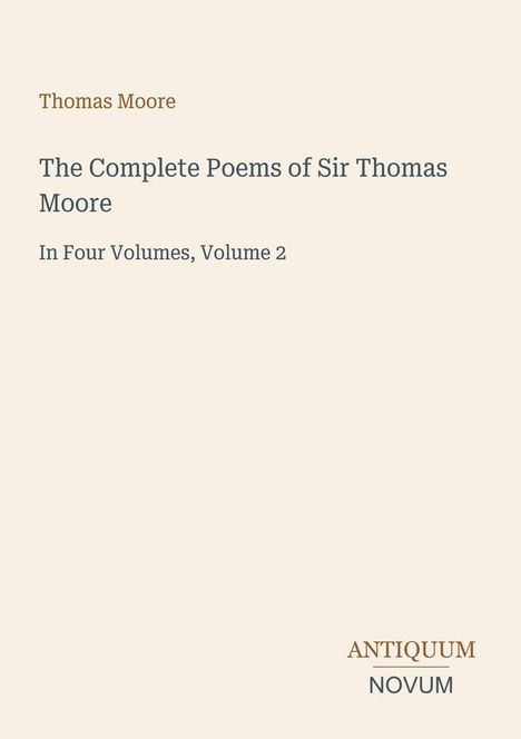 Text: "Thomas Moore, The Complete Poems of Sir Thomas Moore, In Four Volumes, Volume 2, ANTIQUUM NOVUM." Schlichte Gestaltung.
