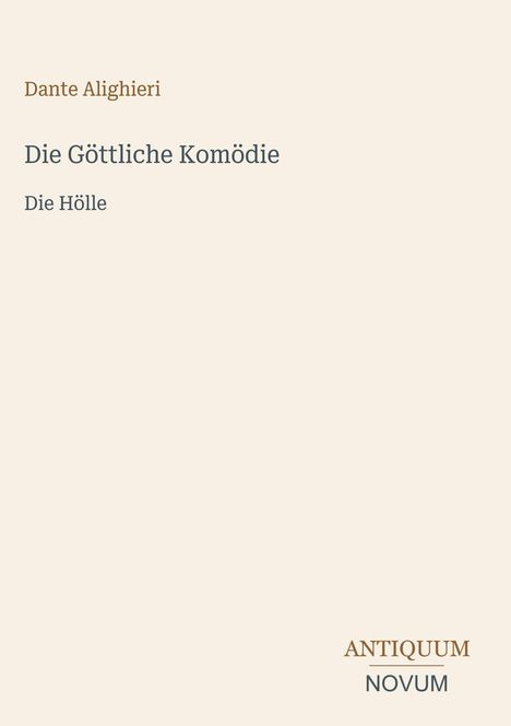 Dante Alighieri, Die Göttliche Komödie, Die Hölle. Unten rechts: ANTIQUUM NOVUM. Schlichtes, klares Design.