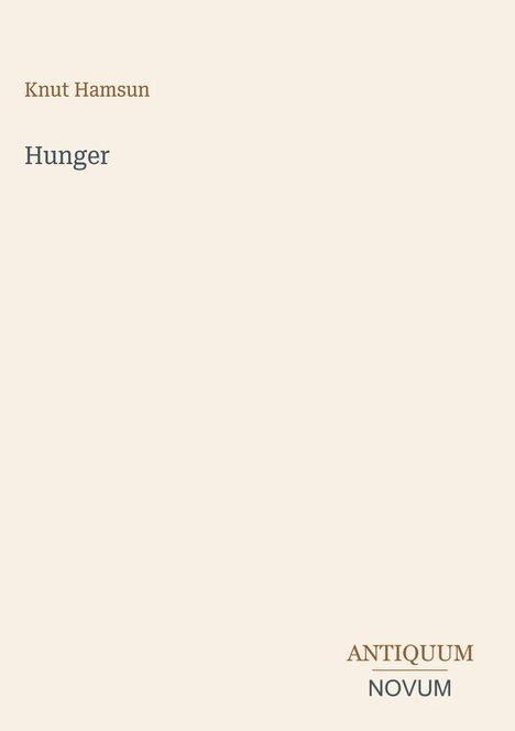 "Knut Hamsun Hunger" in der Mitte; Schriftzüge "ANTIQUEUM" und "NOVUM" unten rechts auf beigem Hintergrund.