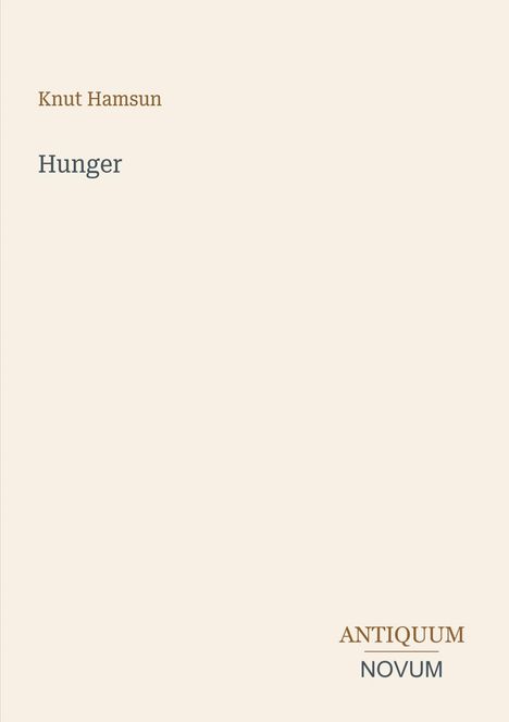 Text: "Knut Hamsun Hunger ANTIQUUM NOVUM". Schlichtes, cremefarbenes Design mit minimalistischem Schriftlayout.