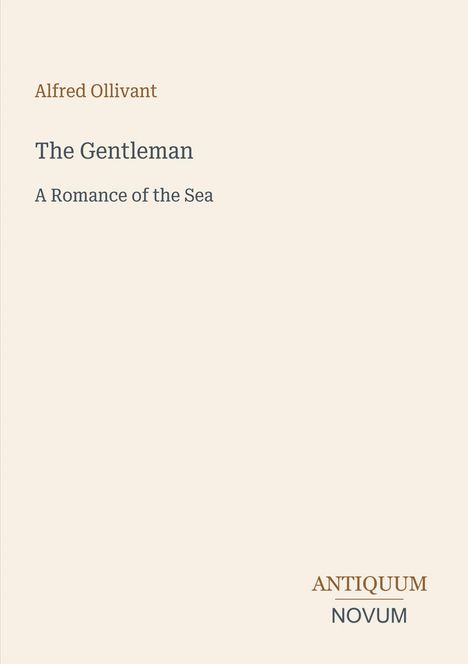 Text: "Alfred Ollivant, The Gentleman, A Romance of the Sea, ANTIQUUM NOVUM." Beige Hintergrund.