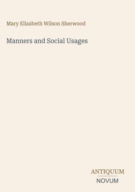 Der Text zeigt oben "Mary Elizabeth Wilson Sherwood", darunter "Manners and Social Usages". Unten rechts steht "ANTIQUM NOVUM". Der Hintergrund ist hell.