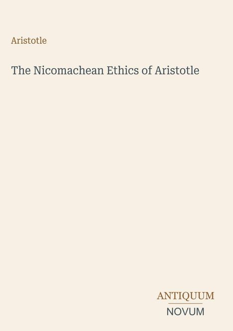 "Aristotle. The Nicomachean Ethics of Aristotle. ANTIQUUM NOVUM." Schlichte, beige Seite mit Text in der Mitte und unten.