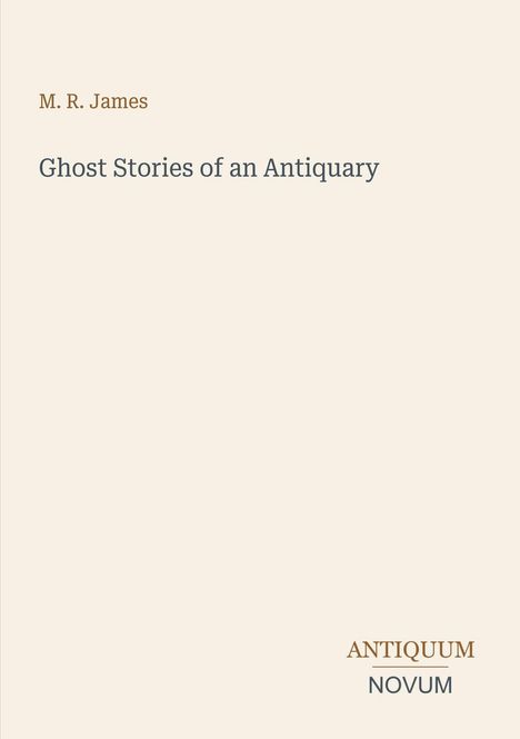 Text: "M. R. James", "Ghost Stories of an Antiquary", "ANTIQUM NOVUM". Schlichtes, minimalistisches Design.