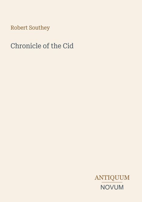 Oben links steht "Robert Southey", darunter "Chronicle of the Cid". Unten rechts ist "ANTIQUM NOVUM" platziert.