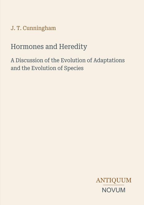 Titel: "Hormones and Heredity", Autor: J. T. Cunningham, Thema: Evolution von Anpassungen und Arten. Unten: Antiquum Novum.