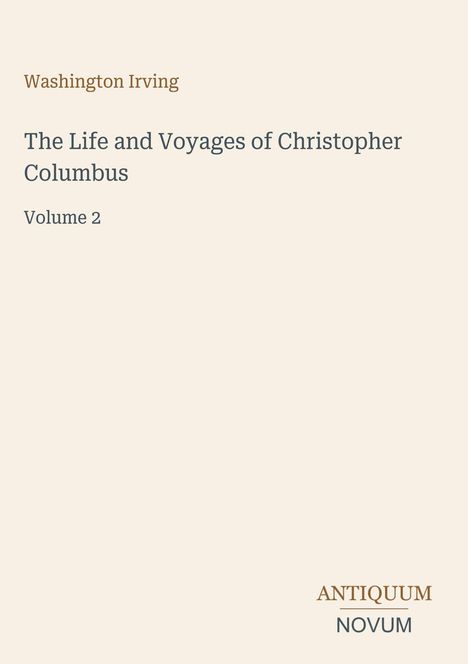 Text: "Washington Irving", "The Life and Voyages of Christopher Columbus", "Volume 2", "ANTIQUM NOVUM". Schlichtes Design.