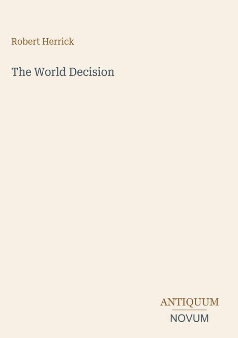 "Robert Herrick" und "The World Decision" oben, "ANTIQUM NOVUM" unten. Schlichtes Design auf beigem Hintergrund.