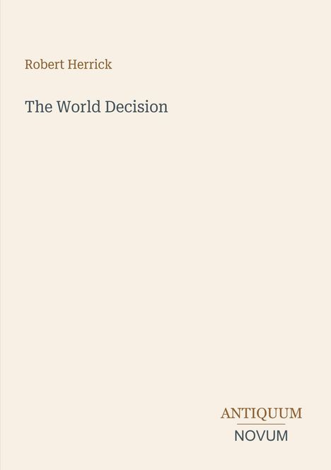 "Robert Herrick: The World Decision. ANTIQUUM NOVUM. Ein minimalistisches Design auf cremefarbenem Hintergrund."