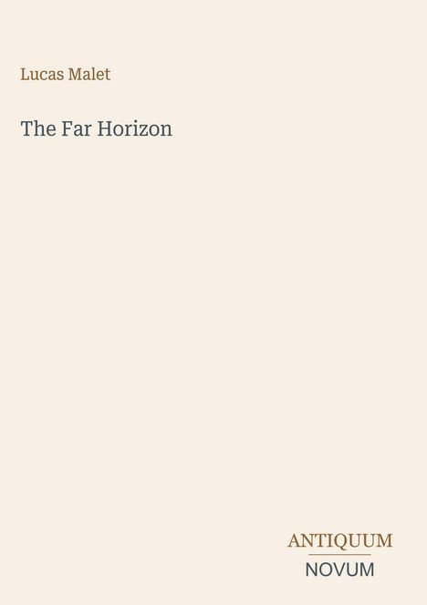 Text: "Lucas Malet, The Far Horizon, ANTIQUUM, NOVUM." 
Minimalistisches Design mit hellem Hintergrund.