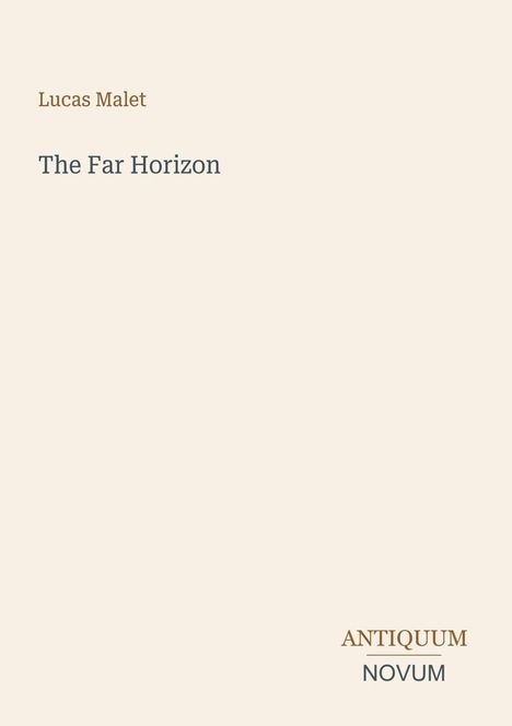 "Lucas Malet, The Far Horizon" steht auf beigem Hintergrund, unten rechts das Logo "ANTIQUM NOVUM".
