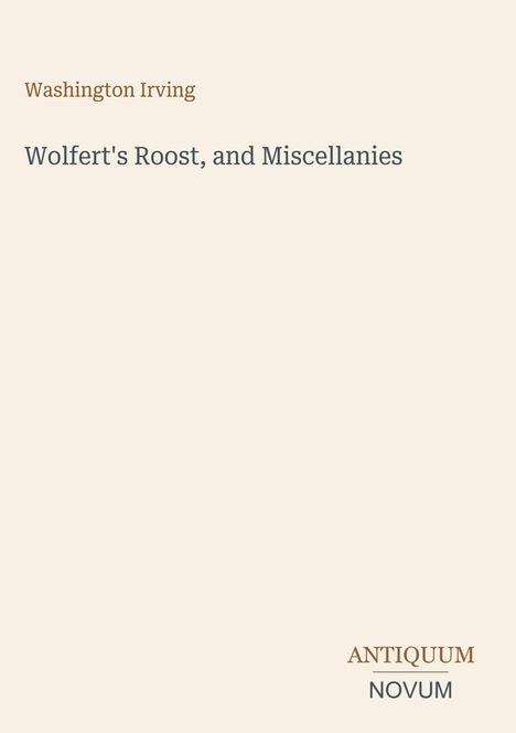 Text: "Washington Irving, Wolfert's Roost, and Miscellanies, ANTIQUUM NOVUM". Schlichtes Design mit hellem Hintergrund.