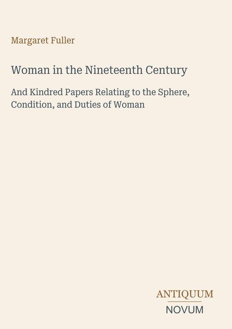 Text: „Margaret Fuller, Woman in the Nineteenth Century.“ Unten: „ANTIQUM NOVUM.“ Einfache, helle Buchcover-Gestaltung.