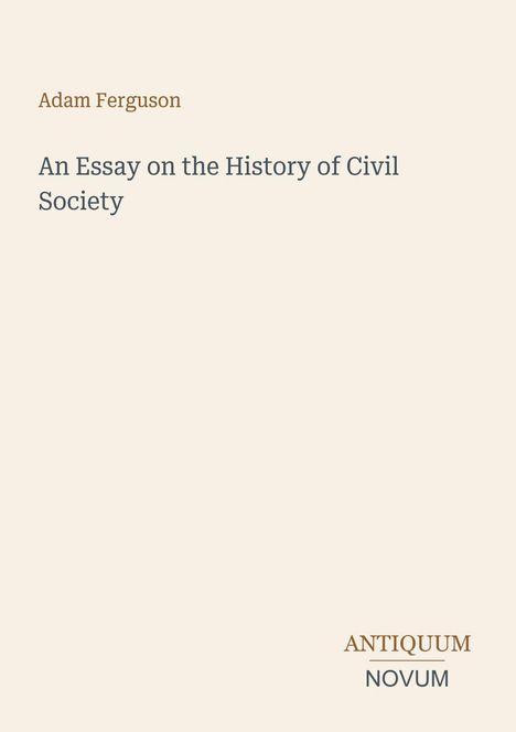 Adam Ferguson, "An Essay on the History of Civil Society". Unten rechts steht "ANTIQUM NOVUM". Schlichtes Cover.
