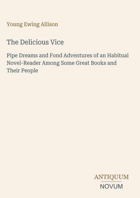 Der Text beschreibt "The Delicious Vice" von Young Ewing Allison. Unten steht "ANTIQUM NOVUM". Beige Hintergrund.