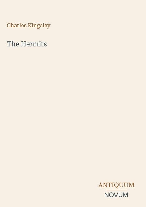 Titel: "The Hermits" von Charles Kingsley. Unten rechts ein Logo mit "ANTIQUM NOVUM". Hellbeiger Hintergrund.