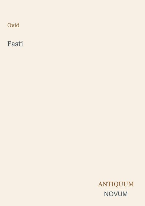Text: "Ovid", "Fasti", "ANTIQUM NOVUM". Beigefarbener Hintergrund, schlichte Gestaltung.
