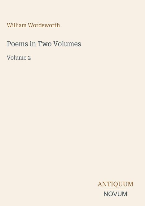 „William Wordsworth, Poems in Two Volumes, Volume 2.“ Beige Hintergrund, schlichtes Layout.