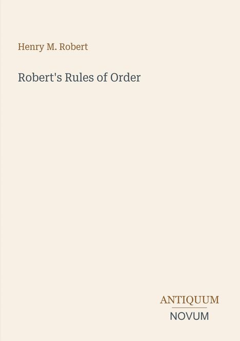 Text: "Henry M. Robert", "Robert's Rules of Order", "ANTIQUM NOVUM". Beige Hintergrund mit einfacher Gestaltung.
