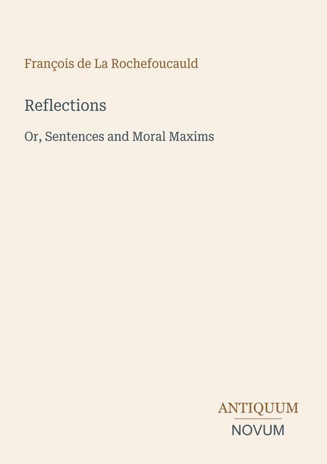Cover mit den Texten: "François de La Rochefoucauld", "Reflections", "Sentences and Moral Maxims", "ANTIQUM NOVUM".