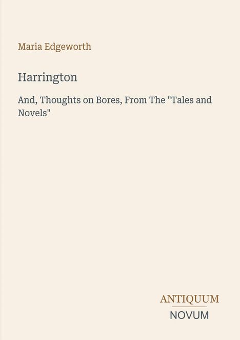 Maria Edgeworth, Harrington, And, Thoughts on Bores. Im unteren Bereich: ANTIQUUM NOVUM. Schlichtes Design.